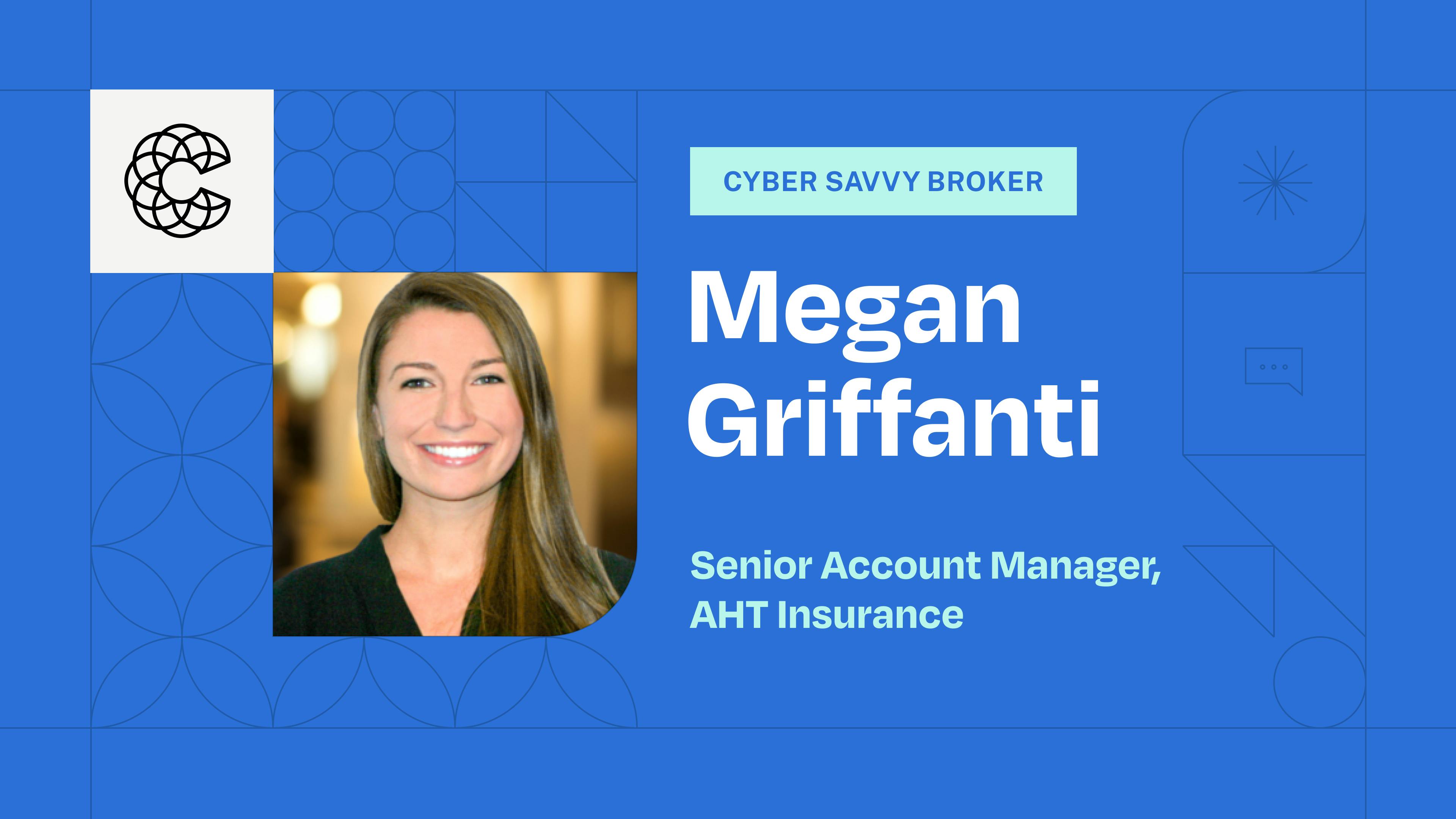 Cyber savvy broker: Megan Griffanti