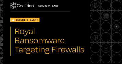 Graphic of Coalition Security Labs with copy "Royal Ransomware Targeting Firewalls"